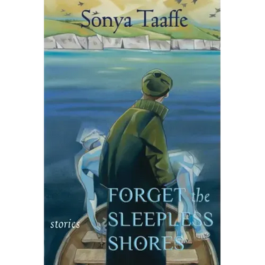 Forget the Sleepless Shores: Stories