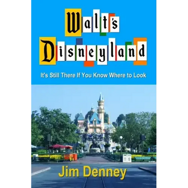 Walt's Disneyland: It's Still There If You Know Where to Look
