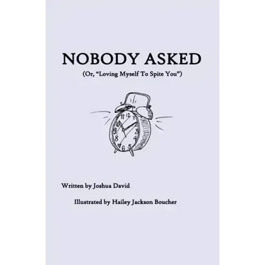Nobody Asked: Loving Myself to Spite You