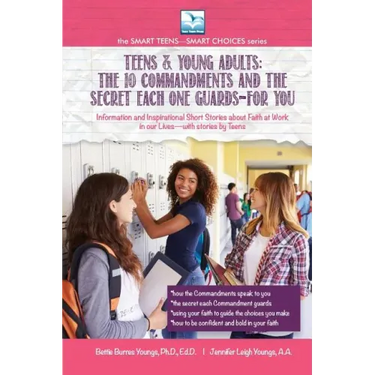 The 10 Commandments and the Secret Each One Guards--FOR YOU: For Teens and Young Adults