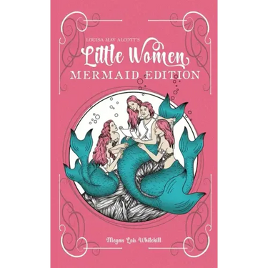 Little Women Mermaid Edition: Classics as Mermaid Books
