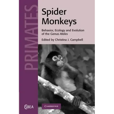 Spider Monkeys: The Biology, Behavior and Ecology of the Genus Ateles