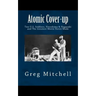 Atomic Cover-up: Two U.S. Soldiers, Hiroshima & Nagasaki, and The Greatest Movie Never Made