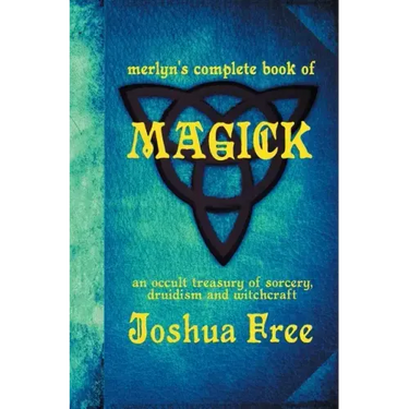 Merlyn's Complete Book of Magick: An Occult Treasury of Sorcery, Druidism & Witchcraft