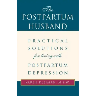 The Postpartum Husband: Practical Solutions for Living with Postpartum Depression