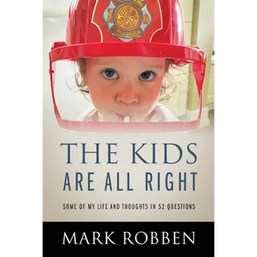 The Kids Are All Right: Some of My Life and Thoughts in 52 Questions