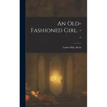 An Old-fashioned Girl. --