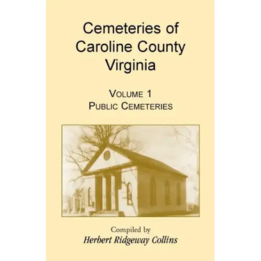 Cemeteries of Caroline County, Virginia, Volume 1, Public Cemeteries