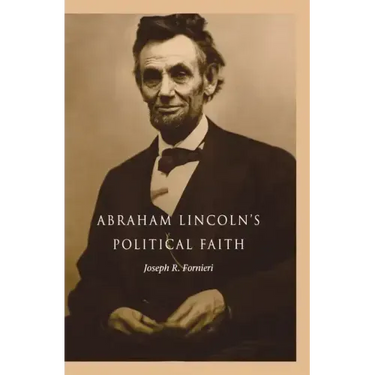 Abraham Lincoln's Political Faith