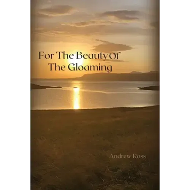 For The Beauty of the Gloaming