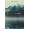 What Shall We Do?: A Guide for New Believers