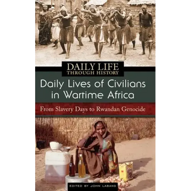 Daily Lives of Civilians in Wartime Africa: From Slavery Days to Rwandan Genocide