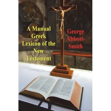 A Manual Greek Lexicon of the New Testament