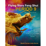 Flying Stars Feng Shui for Period 9: How to enhance prosperity, health and relationships for the next 20 years