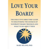 Love Your Board!: The Executive Directors' Guide to Discovering the Sources of Nonprofit Board Troubles and What to Do About Them