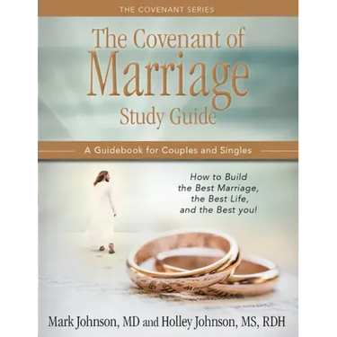 The Covenant of Marriage Study Guide: How to Build the Best Marriage, the Best Life, and the Best You: A Guidebook for Couples and Singles