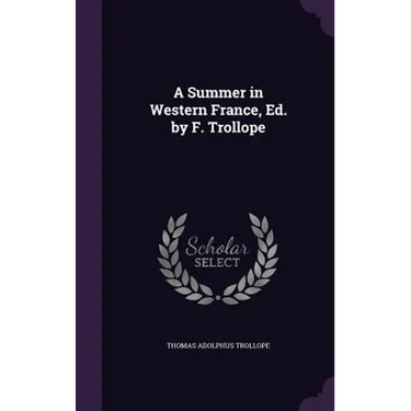 A Summer in Western France, Ed. by F. Trollope