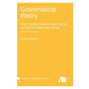 Grammatical theory: From transformational grammar to constraint-based approaches