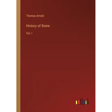 History of Rome: Vol. I
