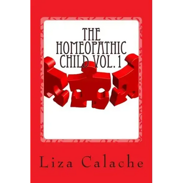 Homeopathic Child: Fast & Easy Guide to Finding Homeopathic Remedies