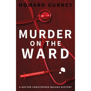 Murder on the Ward: Dr Christopher Walker Medical Murder Mystery Book 1