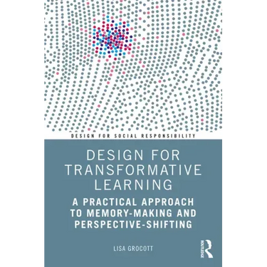 Design for Transformative Learning: A Practical Approach to Memory-Making and Perspective-Shifting