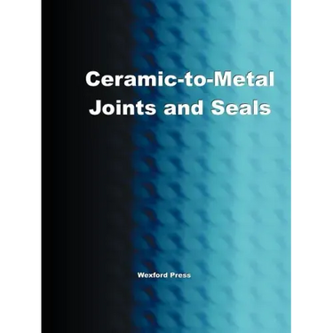 Ceramic-To-Metal Joints and Seals (Ceramics Engineering)