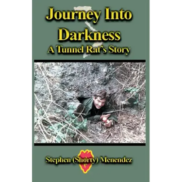 Journey Into Darkness: A Tunnel Rat's Story