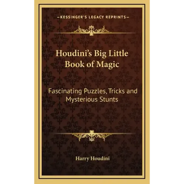 Houdini's Big Little Book of Magic: Fascinating Puzzles, Tricks and Mysterious Stunts
