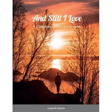 And Still I Love: A Collection of Descriptive Verse