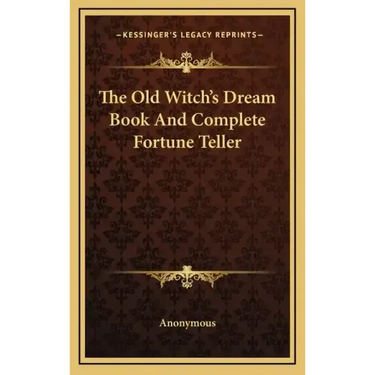The Old Witch's Dream Book and Complete Fortune Teller