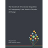 The Social Life of Economic Inequalities in Contemporary Latin America: Decades of Change
