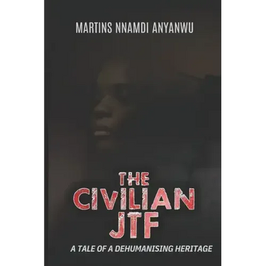 The Civilian Jtf: A Tale of a Dehumanising Heritage