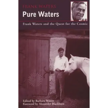 Pure Waters: Frank Waters and the Quest for the Cosmic