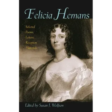Felicia Hemans: Selected Poems, Letters, Reception Materials