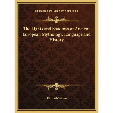 The Lights and Shadows of Ancient European Mythology, Language and History