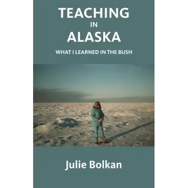 Teaching in Alaska: What I Learned in the Bush