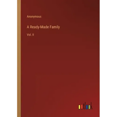 A Ready-Made Family: Vol. II