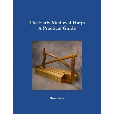 The Early Medieval Harp: A Practical Guide