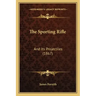The Sporting Rifle: And Its Projectiles (1867)