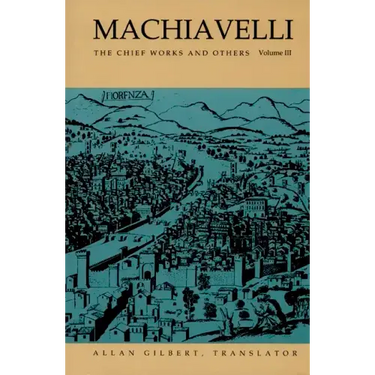 Machiavelli: The Chief Works and Others, Vol. III