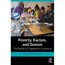 Poverty, Racism, and Sexism: The Reality of Oppression in America