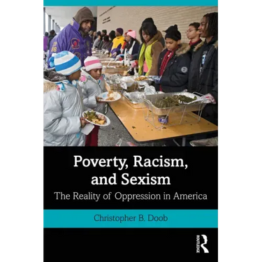 Poverty, Racism, and Sexism: The Reality of Oppression in America
