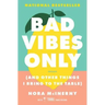 Bad Vibes Only: (And Other Things I Bring to the Table)