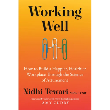 Working Well: How to Build a Happier, Healthier Workplace Through the Science of Attunement