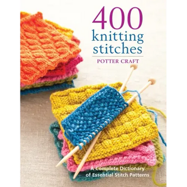 400 Knitting Stitches: A Complete Dictionary of Essential Stitch Patterns