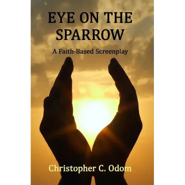 Eye on the Sparrow: A Faith-Based Screenplay
