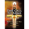 The Call to Arms: The Battle for the Hearts, Minds, and Souls of Men