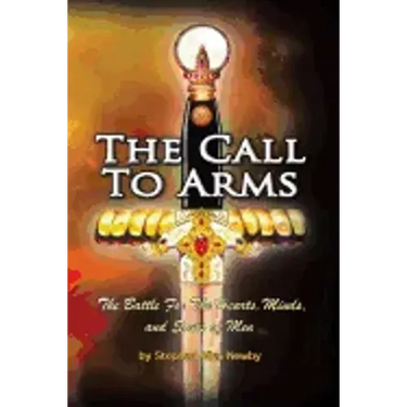 The Call to Arms: The Battle for the Hearts, Minds, and Souls of Men
