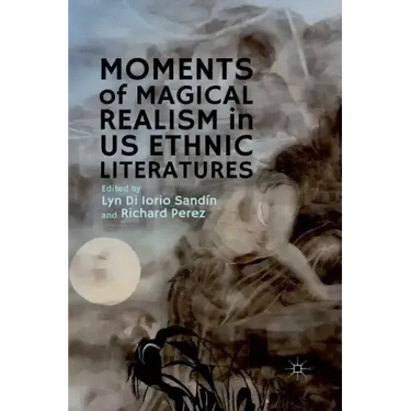 Moments of Magical Realism in US Ethnic Literatures